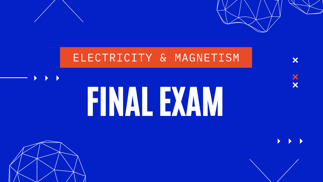 E&M Final Exam Thumbnail